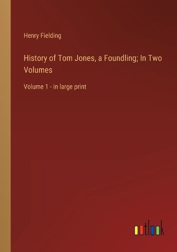 Cover image for History of Tom Jones, a Foundling; In Two Volumes