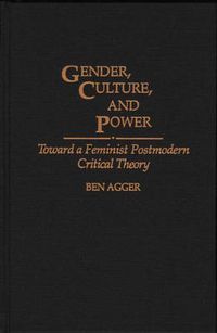 Cover image for Gender, Culture, and Power: Toward a Feminist Postmodern Critical Theory