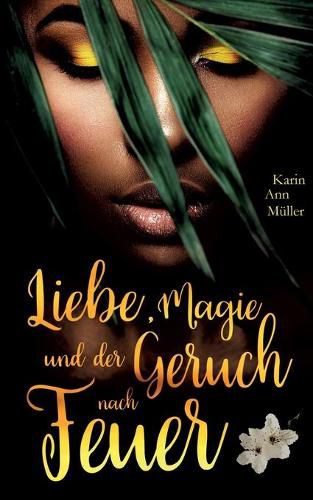 Cover image for Liebe, Magie und der Geruch nach Feuer