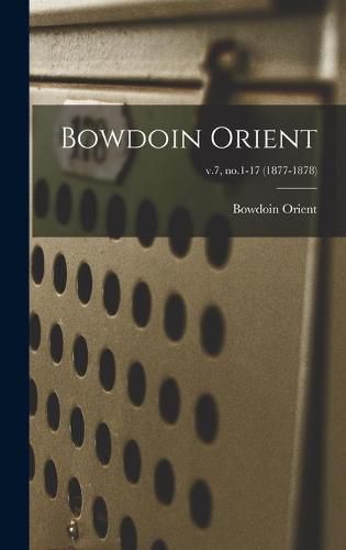 Cover image for Bowdoin Orient; v.7, no.1-17 (1877-1878)