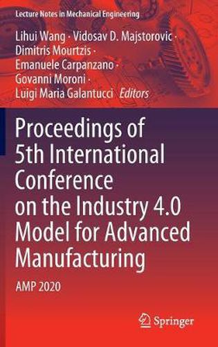 Cover image for Proceedings of 5th International Conference on the Industry 4.0 Model for Advanced Manufacturing: AMP 2020