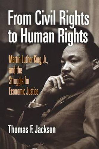 Cover image for From Civil Rights to Human Rights: Martin Luther King, Jr., and the Struggle for Economic Justice