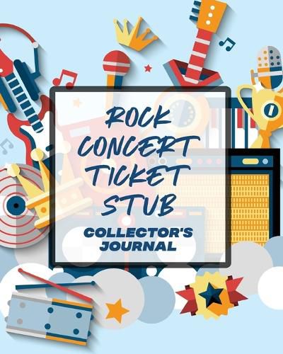 Cover image for Rock Concert Ticket Stub Collector's Journal: Ticket Stub Diary Collection Concert Movies Conventions Keepsake Album