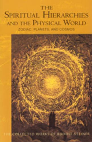 Cover image for Spiritual Hierarchies and the Physical World: Zodiac, Planets and Cosmos