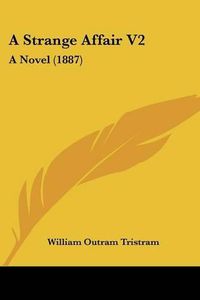 Cover image for A Strange Affair V2: A Novel (1887)