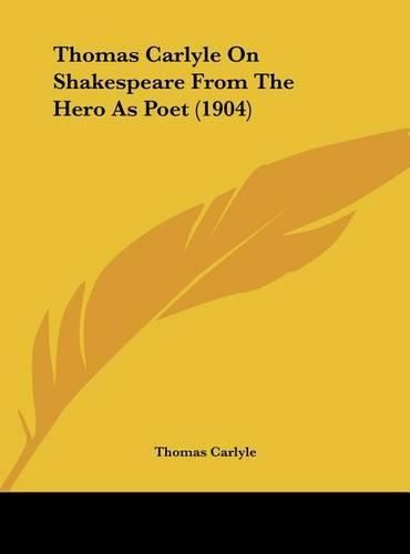 Cover image for Thomas Carlyle on Shakespeare from the Hero as Poet (1904)