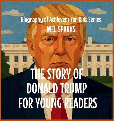Cover image for The Story of Donald Trump for Young Readers