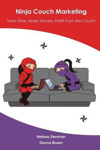 Cover image for Ninja Couch Marketing: Save time, make money, profit from the couch