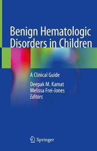 Cover image for Benign Hematologic Disorders in Children: A Clinical Guide