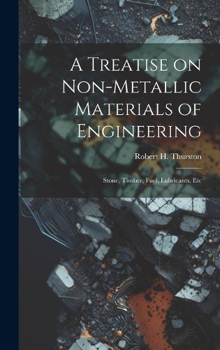 Cover image for A Treatise on Non-Metallic Materials of Engineering