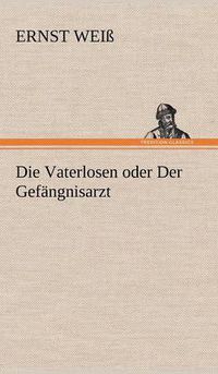 Cover image for Die Vaterlosen Oder Der Gefangnisarzt