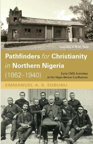 Cover image for Pathfinders for Christianity in Northern Nigeria (1862-1940): Early CMS Activities at the Niger-Benue Confluence