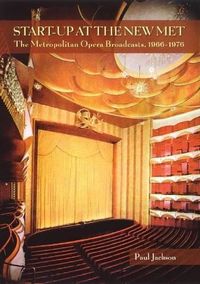 Cover image for Start-Up at the New Met: The Metropolitan Opera Broadcasts 1966-1976