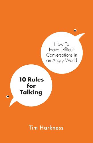 Cover image for 10 Rules for Talking: How To Have Difficult Conversations in an Angry World