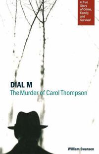Cover image for Dial M: The Murder of Carol Thompson: A True Story of Crime, Family and Survival