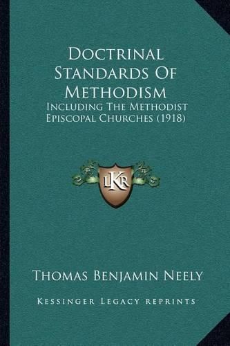 Doctrinal Standards of Methodism: Including the Methodist Episcopal Churches (1918)