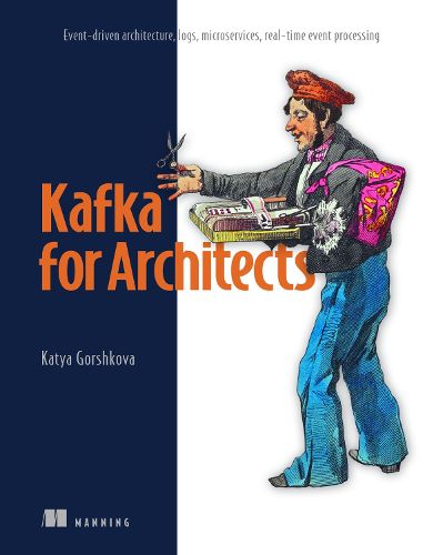 Cover image for Kafka for Architects: Event-driven architecture, logs, microservices, real-time event processing
