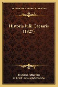 Cover image for Historia Iulii Caesaris (1827)