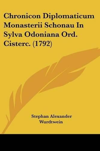 Chronicon Diplomaticum Monasterii Schonau in Sylva Odoniana Ord. Cisterc. (1792)