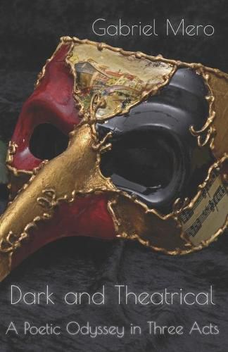 Cover image for Dark and Theatrical: A Poetic Oddysey