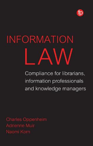 Information Law: Compliance for librarians, information professionals and knowledge managers