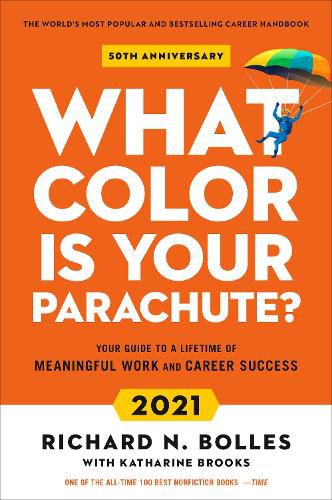 What Colour Is Your Parachute? 2021: Your Guide to a Lifetime of Meaningful Work and Career Success