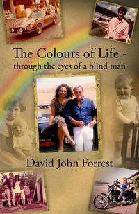 Cover image for The Colours of Life - through the eyes of a blind man