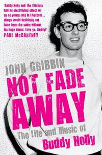 Cover image for Not Fade Away: The Life and Music of Buddy Holly