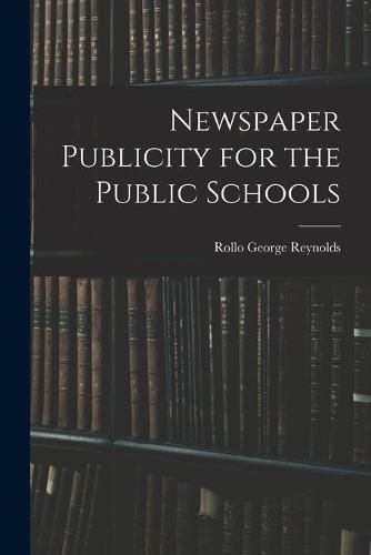 Cover image for Newspaper Publicity for the Public Schools