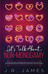 Cover image for Let's Talk About... Non-Monogamy: Questions and Conversation Starters for Couples Exploring Open Relationships, Swinging, or Polyamory