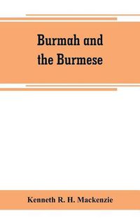 Cover image for Burmah and the Burmese: in two books