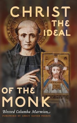 Christ the Ideal of the Monk (Unabridged): Spiritual Conferences on the Monastic and Religious Life