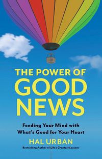 Cover image for The Power of Good News: Feeding Your Mind With What's Good For Your Heart