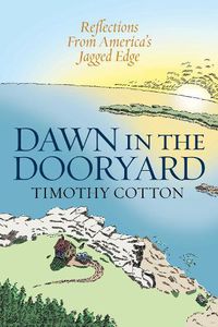 Cover image for Dawn in the Dooryard: Reflections from the Jagged Edge of America