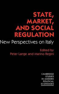 Cover image for State, Market and Social Regulation: New Perspectives on Italy