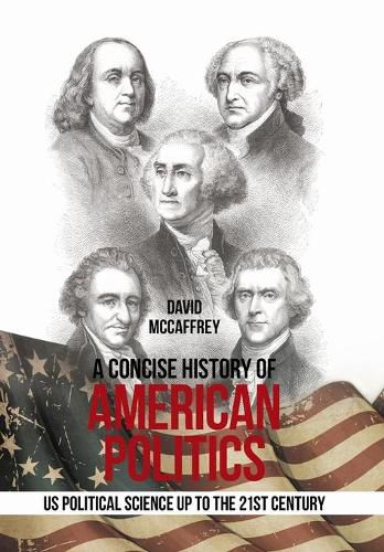 Cover image for A Concise History of American Politics: U S Political Science up to the 21St Century