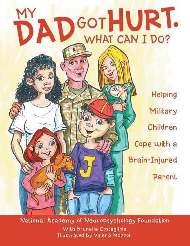 Cover image for My Dad Got Hurt. What Can I Do?: Helping Military Children Cope with a Brain-Injured Parent