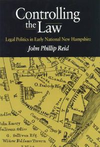 Cover image for Controlling the Law: Legal Politics in Early National New Hampshire