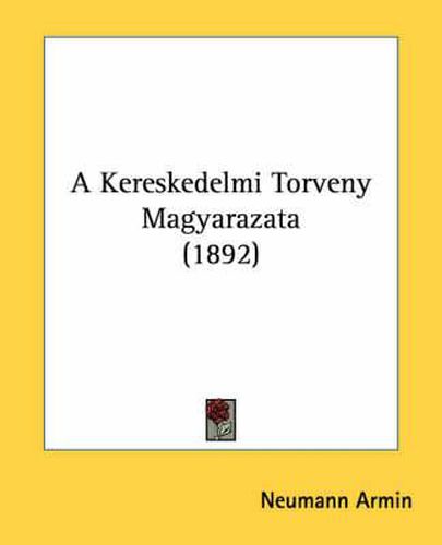 Cover image for A Kereskedelmi Torveny Magyarazata (1892)