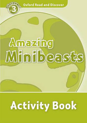 Cover image for Oxford Read and Discover: Level 3: Amazing Minibeasts Activity Book
