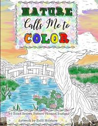 Cover image for Nature Calls Me to Color