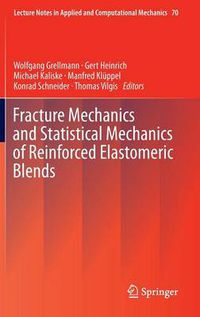 Cover image for Fracture Mechanics and Statistical Mechanics of Reinforced Elastomeric Blends