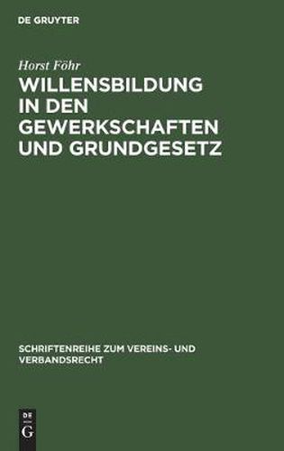 Cover image for Willensbildung in Den Gewerkschaften Und Grundgesetz