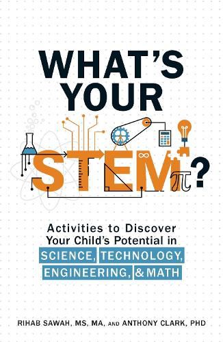 Cover image for What's Your STEM?: Activities to Discover Your Child's Potential in Science, Technology, Engineering, and Math