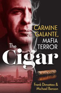 Cover image for The Cigar: Carmine Galante, Mafia Terror
