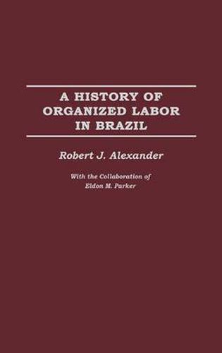 Cover image for A History of Organized Labor in Brazil