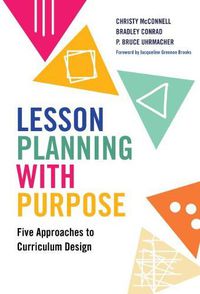 Cover image for Lesson Planning with Purpose: Five Approaches to Curriculum Design