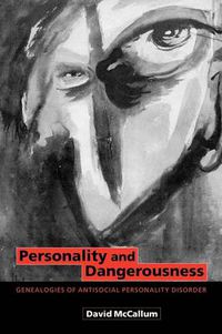 Cover image for Personality and Dangerousness: Genealogies of Antisocial Personality Disorder