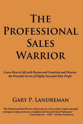 Cover image for The Professional Sales Warrior: Learn How to Sell with Passion and Creativity and Discover the Powerful Secrets of Highly Successful Sales People