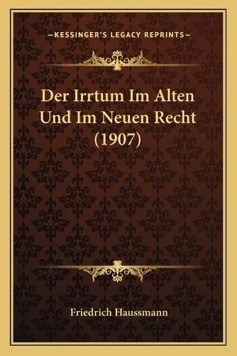 Der Irrtum Im Alten Und Im Neuen Recht (1907)